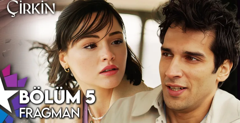 Çirkin 5.Bölüm Fragmanı