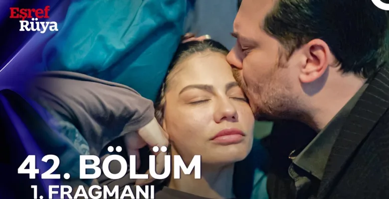 Eşref Rüya 42.Bölüm Fragmanı