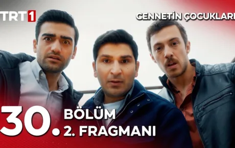 Cennetin Çocukları 30.Bölüm 2. Fragmanı
