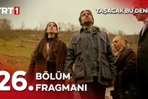 Taşacak Bu Deniz 26.Bölüm Fragmanı