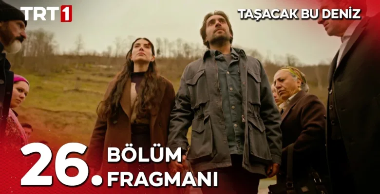 Taşacak Bu Deniz 26.Bölüm Fragmanı