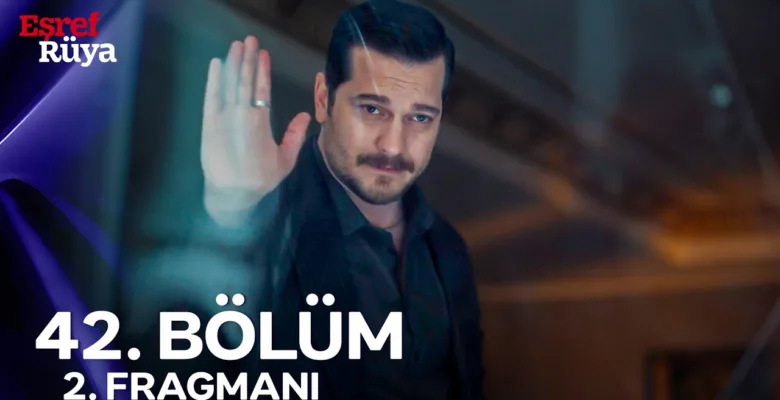 Eşref Rüya 42.Bölüm 2. Fragmanı