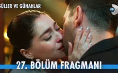 Güller ve Günahlar 27.Bölüm Fragmanı
