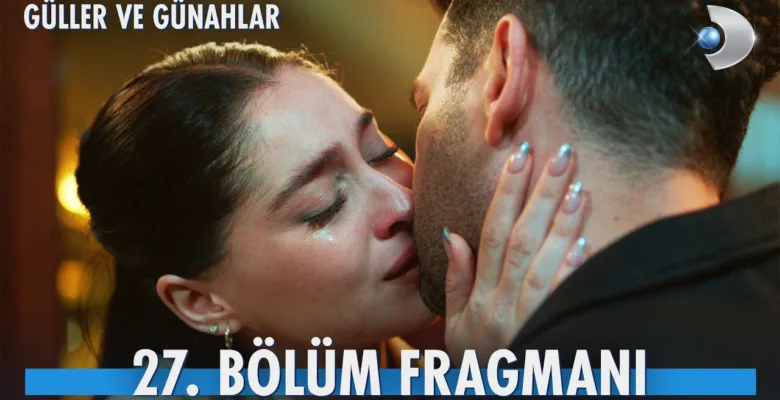 Güller ve Günahlar 27.Bölüm Fragmanı