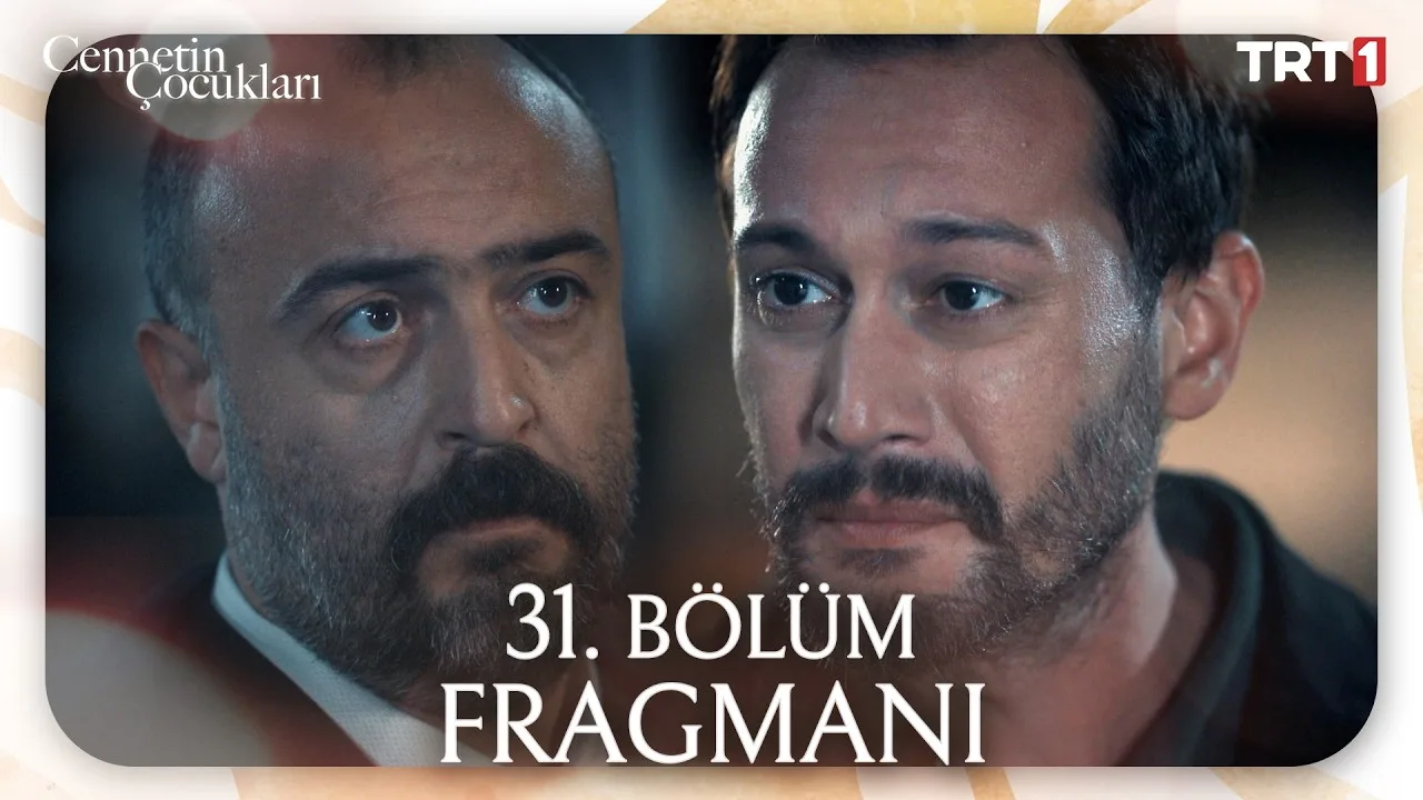 Cennetin Çocukları 31.Bölüm Fragmanı
