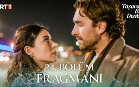 Taşacak Bu Deniz 24.Bölüm Fragmanı