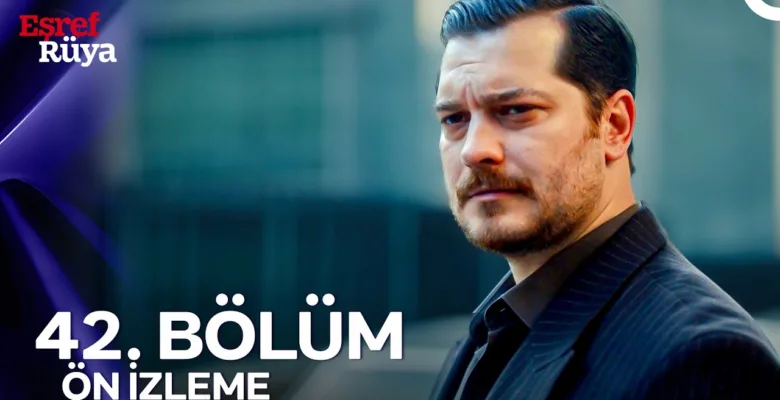Eşref Rüya 42.Bölüm Önizleme