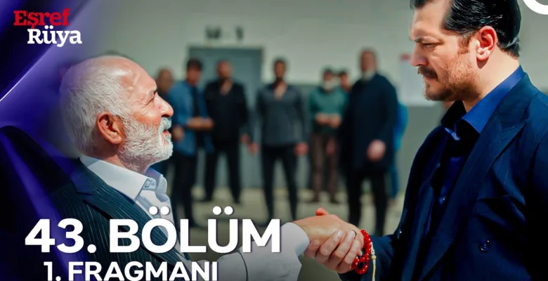 Eşref Rüya 43.Bölüm Fragmanı