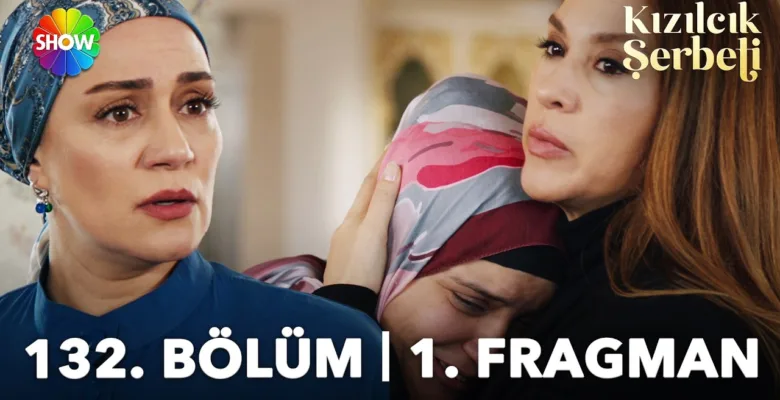 Kızılcık Şerbeti 132.Bölüm Fragmanı