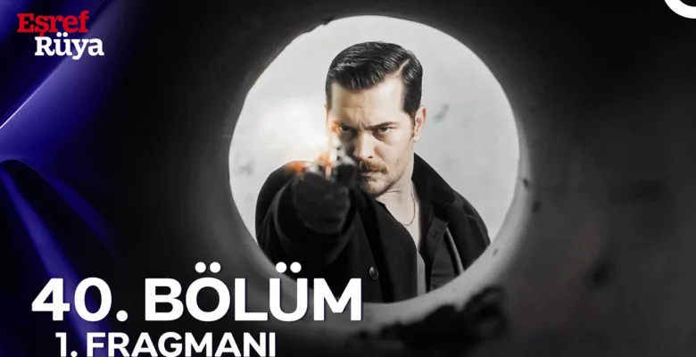 Eşref Rüya 40.Bölüm Fragmanı