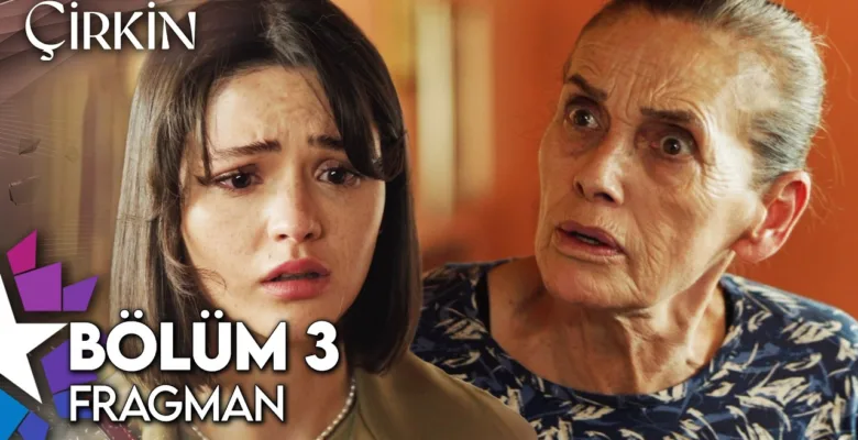 Çirkin 3.Bölüm Fragmanı