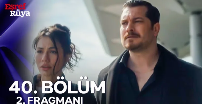 Eşref Rüya 40.Bölüm 2. Fragmanı
