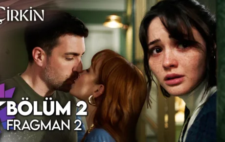 Çirkin 2.Bölüm 2. Fragmanı