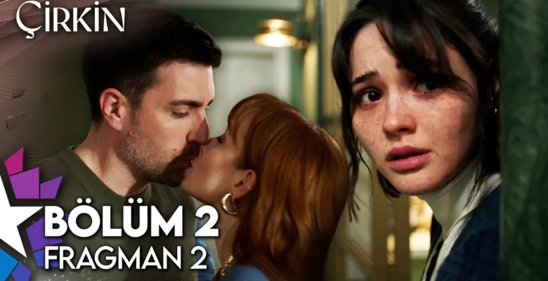 Çirkin 2.Bölüm 2. Fragmanı