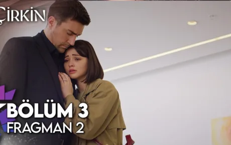 Çirkin 3.Bölüm 2. Fragmanı