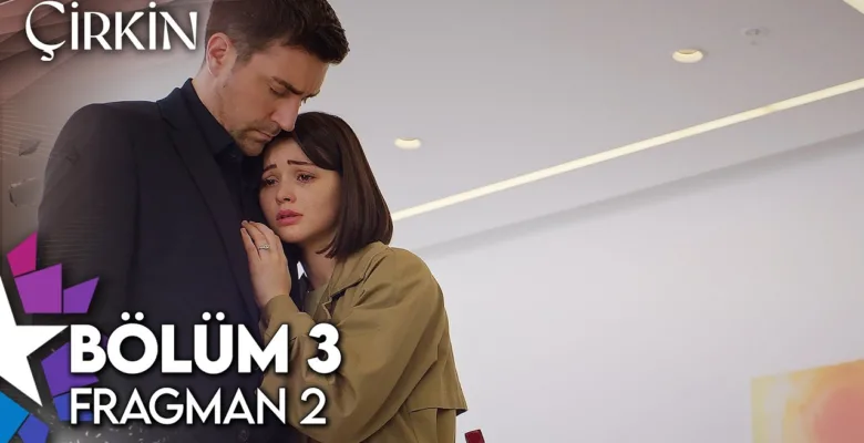 Çirkin 3.Bölüm 2. Fragmanı