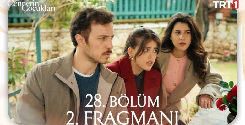Cennetin Çocukları 28.Bölüm 2. Fragmanı