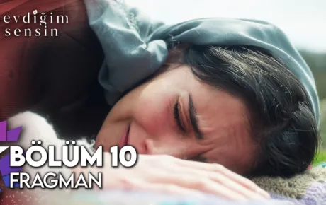 Sevdiğim Sensin 10.Bölüm Fragmanı