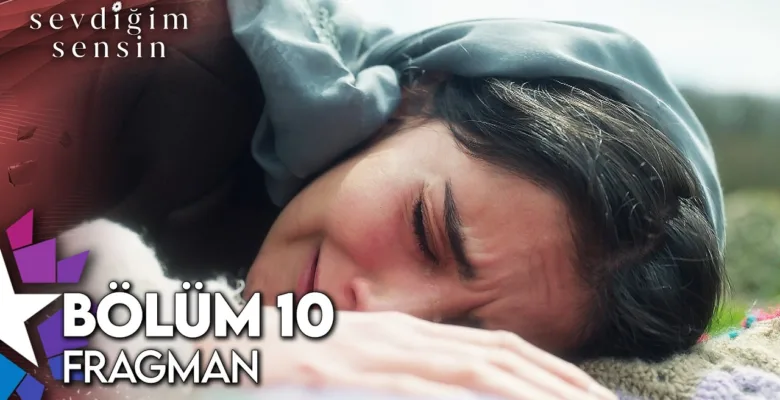 Sevdiğim Sensin 10.Bölüm Fragmanı
