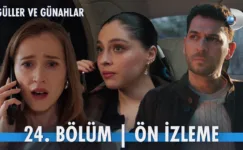 Güller ve Günahlar 24.Bölüm Önizleme