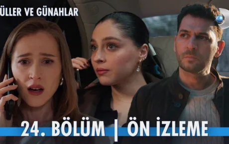 Güller ve Günahlar 24.Bölüm Önizleme