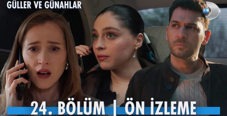 Güller ve Günahlar 24.Bölüm Önizleme