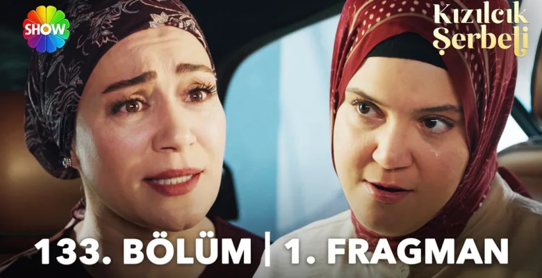 Kızılcık Şerbeti 133.Bölüm Fragmanı