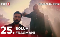 Taşacak Bu Deniz 25.Bölüm Fragmanı