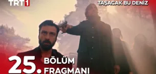 Taşacak Bu Deniz 25.Bölüm Fragmanı