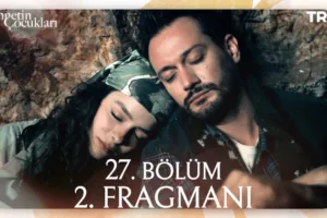Cennetin Çocukları 27.Bölüm 2. Fragmanı