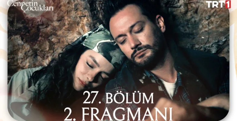 Cennetin Çocukları 27.Bölüm 2. Fragmanı