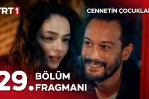 Cennetin Çocukları 29.Bölüm Fragmanı