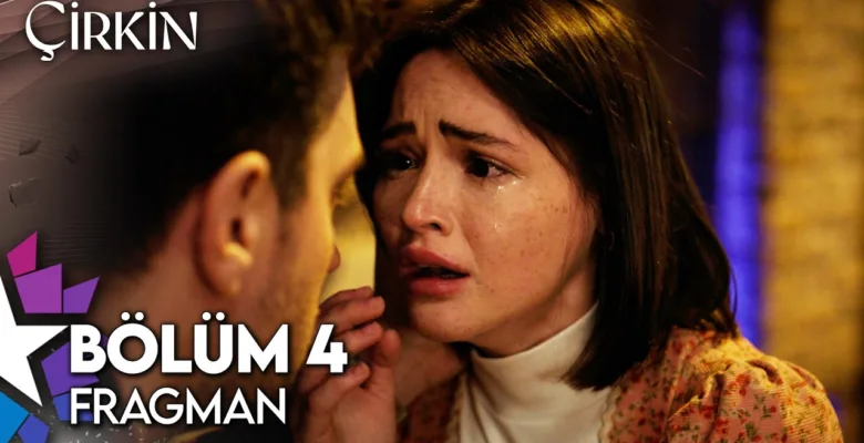 Çirkin 4.Bölüm Fragmanı