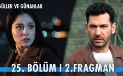 Güller ve Günahlar 25.Bölüm 2. Fragmanı