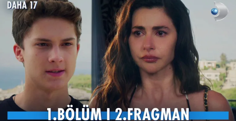 Daha 17 1.Bölüm 2. Fragmanı (Yeni Dizi)