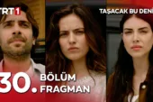 Taşacak Bu Deniz 30.Bölüm Fragmanı