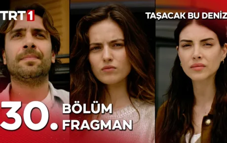 Taşacak Bu Deniz 30.Bölüm Fragmanı