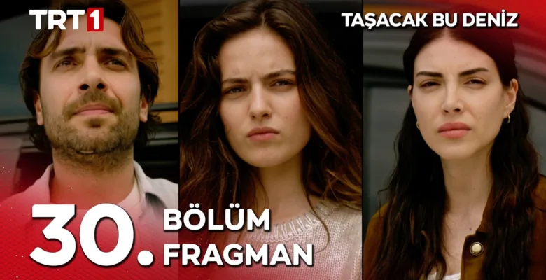 Taşacak Bu Deniz 30.Bölüm Fragmanı