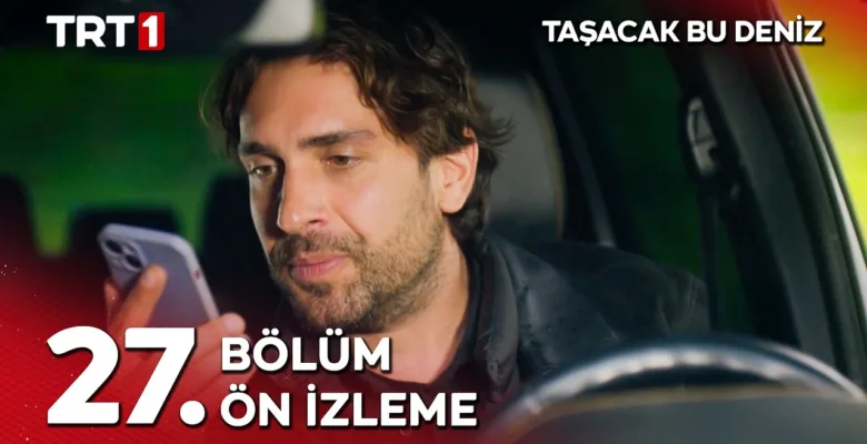 Taşacak Bu Deniz 27.Bölüm Önizleme
