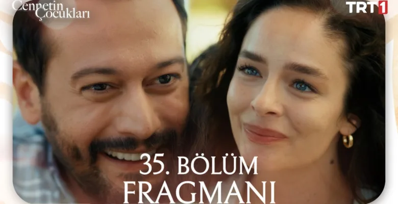 Cennetin Çocukları 35.Bölüm Fragmanı