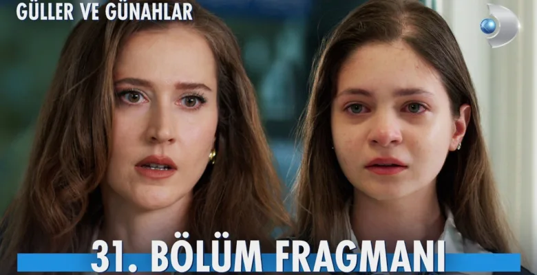 Güller ve Günahlar 31.Bölüm Fragmanı
