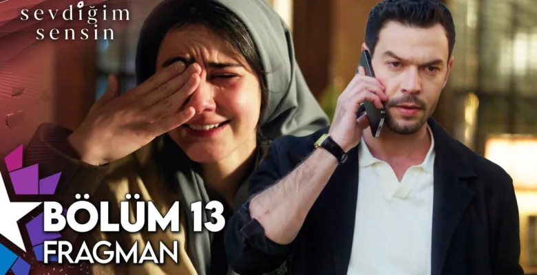Sevdiğim Sensin 13.Bölüm Fragmanı