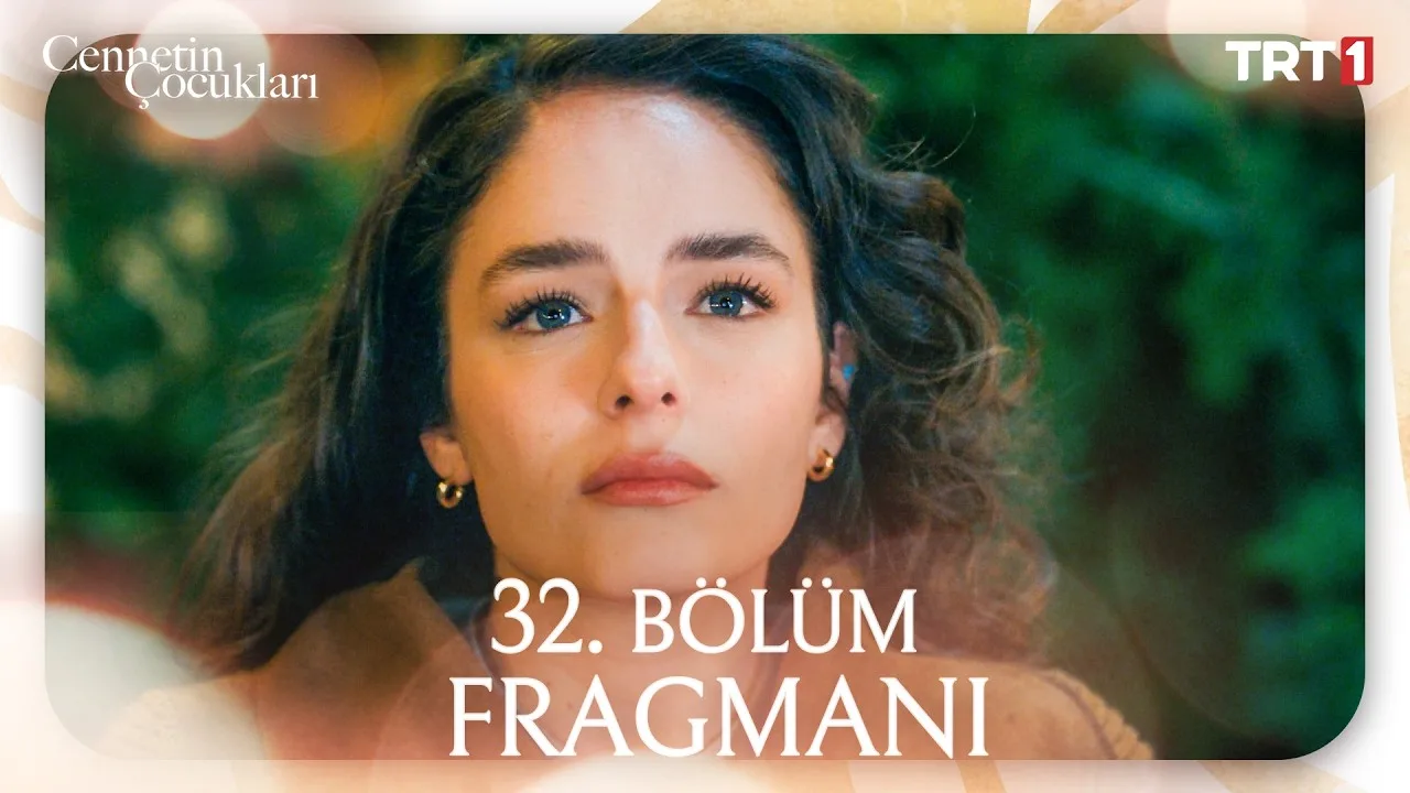 Cennetin Çocukları 32.Bölüm Fragmanı