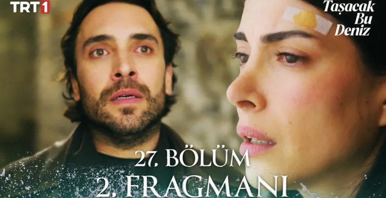 Taşacak Bu Deniz 27.Bölüm 2. Fragmanı