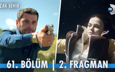 Uzak Şehir 61.Bölüm 2. Fragmanı
