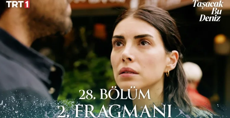 Taşacak Bu Deniz 28.Bölüm 2. Fragmanı