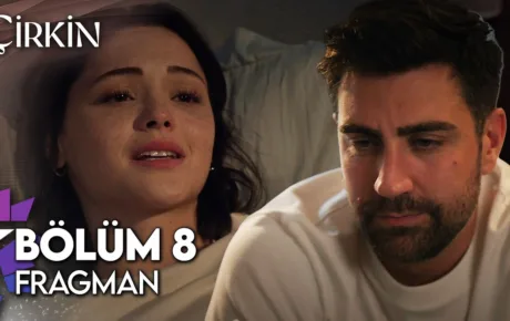 Çirkin 8.Bölüm Fragmanı (Sezon Finali)