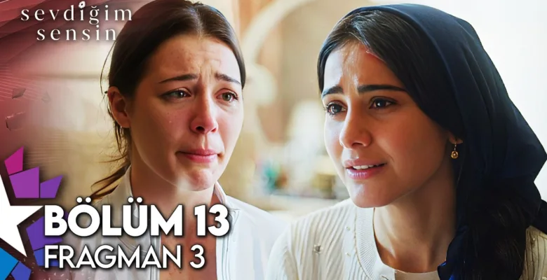 Sevdiğim Sensin 13.Bölüm 3. Fragmanı