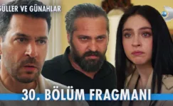 Güller ve Günahlar 30.Bölüm Fragmanı