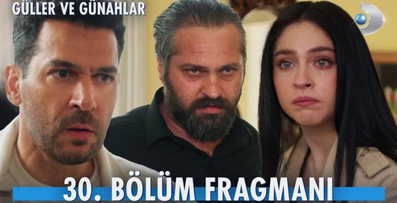 Güller ve Günahlar 30.Bölüm Fragmanı
